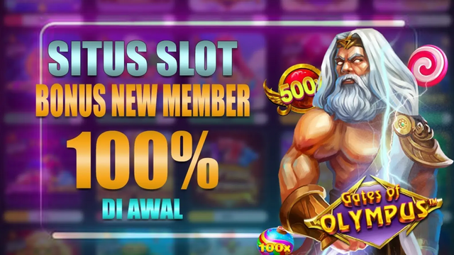 SLOT BONUS: Slot Bonus 100 % New Member di Awal DEPO 100 BONUS 100